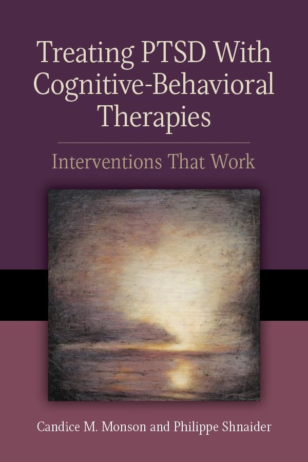 Treating PTSD With Cognitive-Behavioral Therapies: Interventions That Work (Concise Guides on Trauma Care Series)