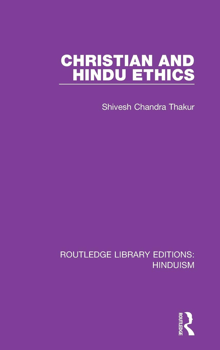 Christian and Hindu Ethics (Routledge Library Editions: Hinduism)