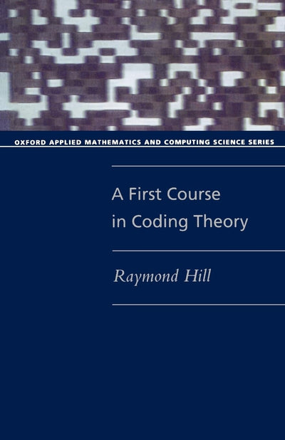 A First Course in Coding Theory (Oxford Applied Mathematics