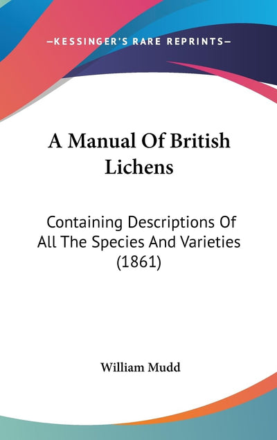 A Manual Of British Lichens: Containing Descriptions Of All The Species And Varieties (1861)