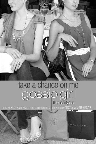 Gossip Girl: The Carlyles: Take a Chance on Me (Gossip Girl: The Carlyles, 3)