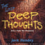 Lost Deep Thoughts: Don't Fight the Deepness