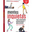 Mentes inquietas: TDAH: desateno, hiperatividade e impulsivi