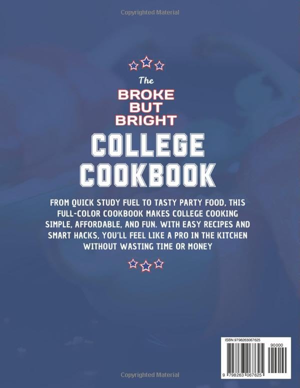 The Broke But Bright College Cookbook: Simple and Healthy 5-Ingredient One-Pan Meals in 20 Minutes for Every Occasion, from Study Fuel to Party Food, Without Spending Too Much or Wasting Time