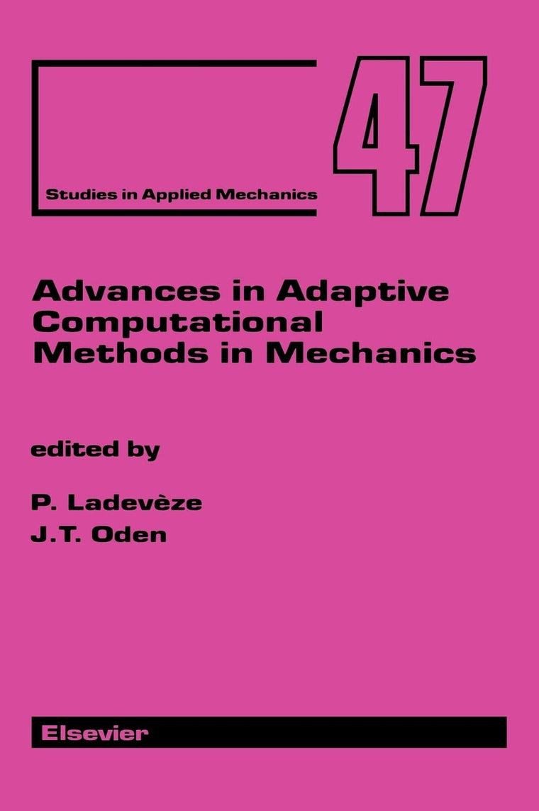 Advances in Adaptive Computational Methods in Mechanics (Volume 7) (Studies in Applied Mechanics, Volume 7)