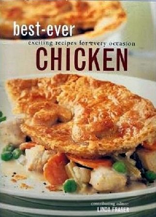 Best-Ever Exciting Recipes for Every Occasion: Chicken