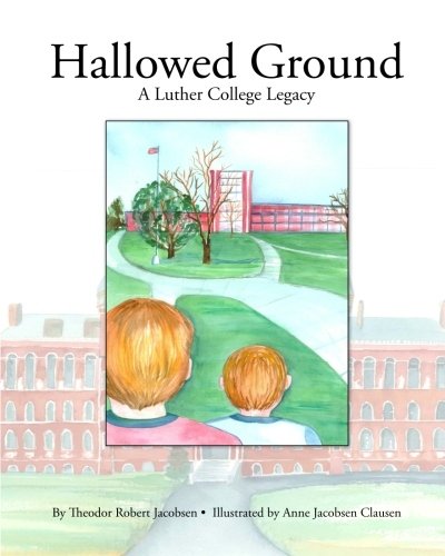 Hallowed Ground: A Luther College Legacy