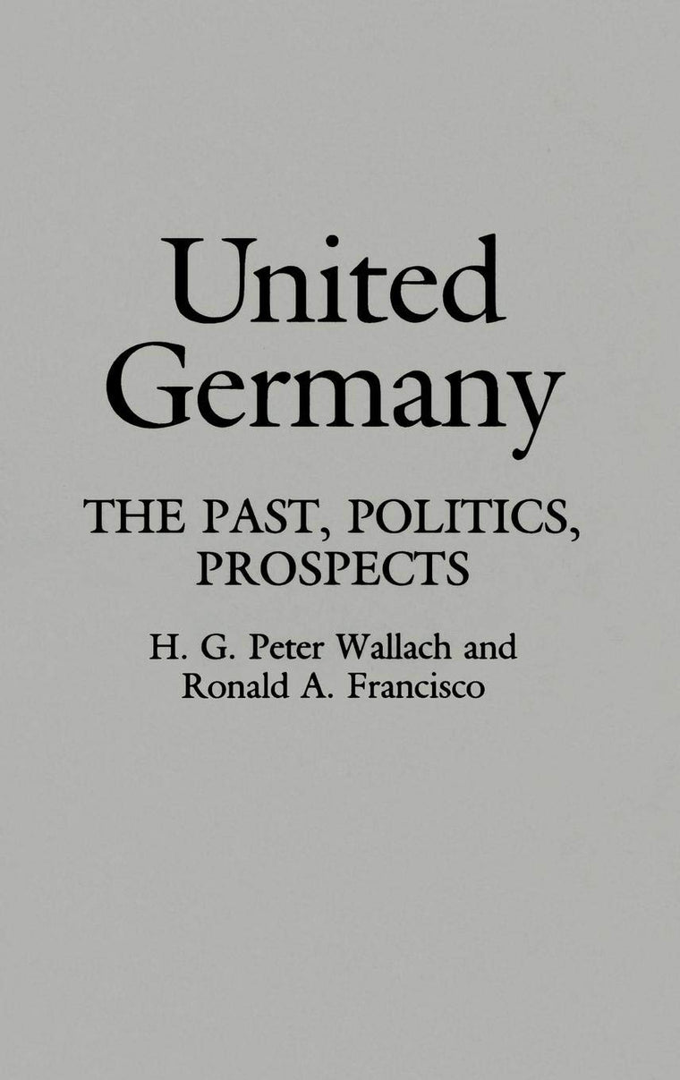 United Germany: The Past, Politics, Prospects (Contributions in Political Science)