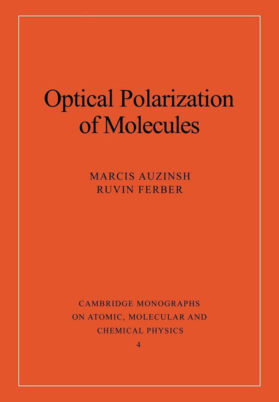 Optical Polarization of Molecules (Cambridge Monographs on Atomic, Molecular and Chemical Physics, Series Number 4)