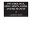 Psychology, Education, Gods, and Humanity