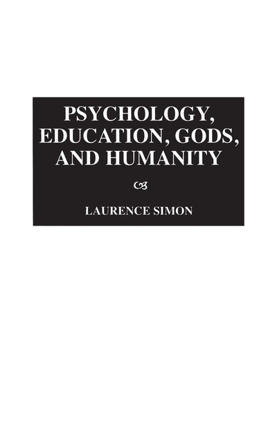 Psychology, Education, Gods, and Humanity