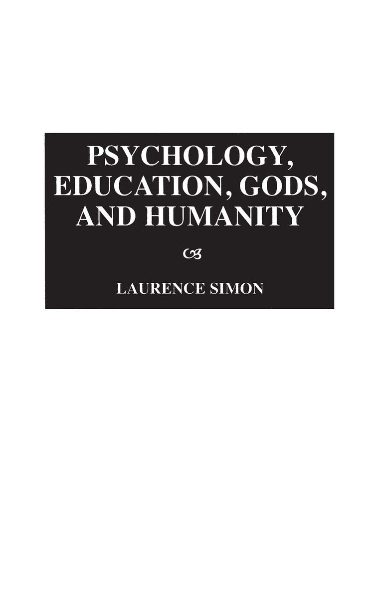 Psychology, Education, Gods, and Humanity