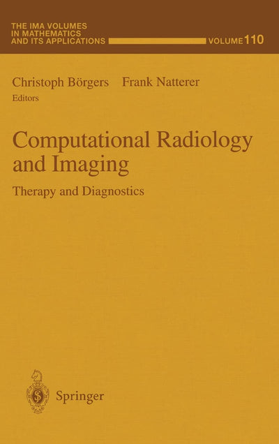 Computational Radiology and Imaging: Therapy and Diagnostics (The IMA Volumes in Mathematics and its Applications)