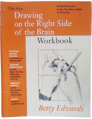 The New Drawing on the Right Side of the Brain Workbook: Guided Practice in the Five Basic Skills of Drawing