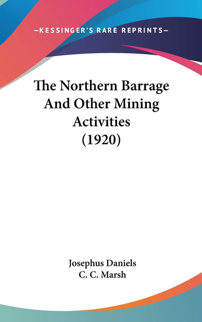 The Northern Barrage And Other Mining Activities (1920)