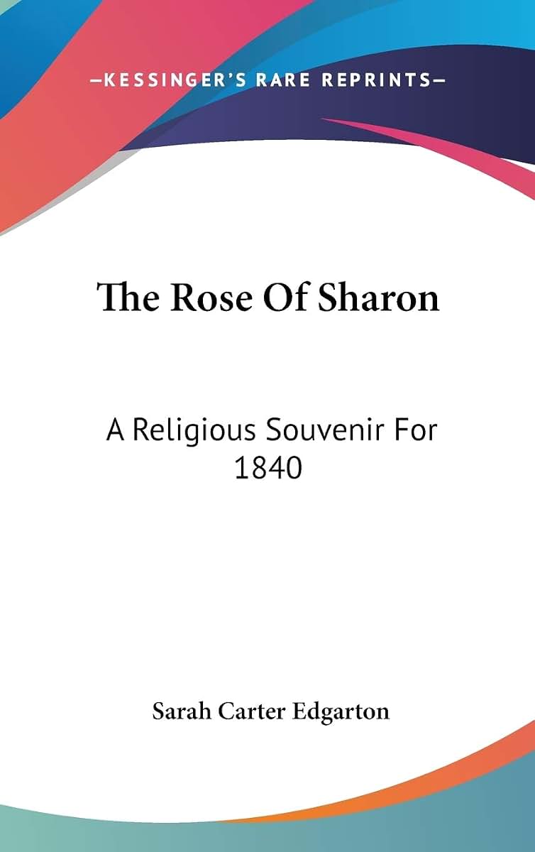 The Rose Of Sharon: A Religious Souvenir For 1840