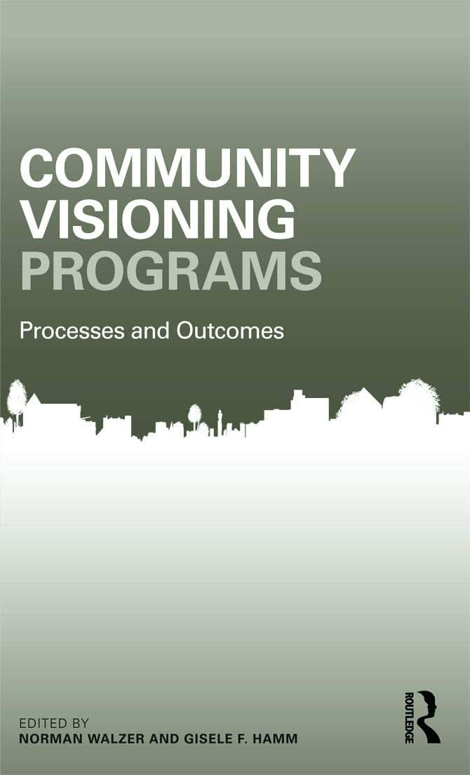 Community Visioning Programs: Processes and Outcomes (Community Development Research and Practice Series)