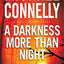 A Darkness More Than Night (A Harry Bosch Novel, 7)
