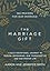 The Marriage Gift: 365 Prayers for Our Marriage - A Daily Devotional Journey to Inspire, Encourage, and Transform Us and Our Prayer Life