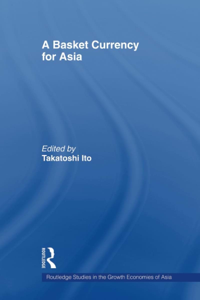 A Basket Currency for Asia (Routledge Studies in the Growth Economies of Asia)