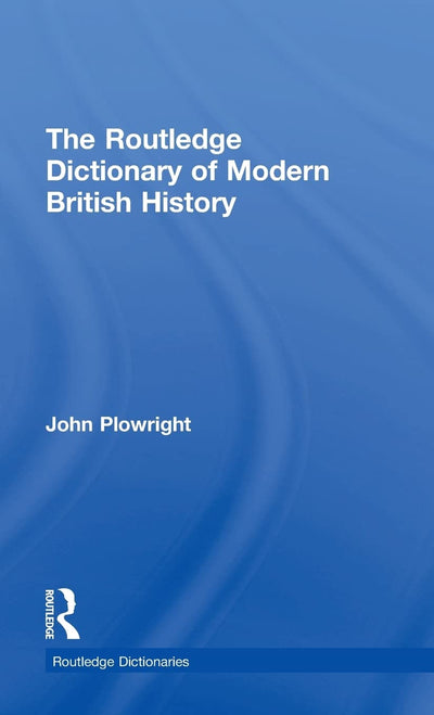 The Routledge Dictionary of Modern British History (Routledge Dictionaries)
