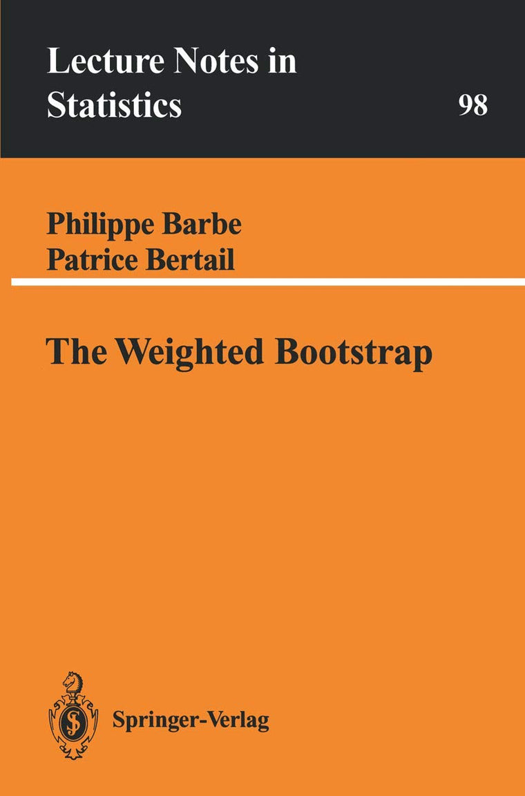 The Weighted Bootstrap (Lecture Notes in Statistics, 98)
