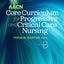 AACN Core Curriculum for Progressive and Critical Care Nursing