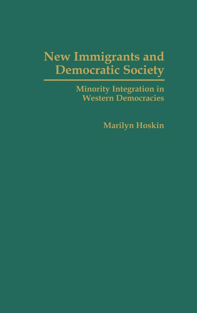 New Immigrants and Democratic Society: Minority Integration in Western Democracies