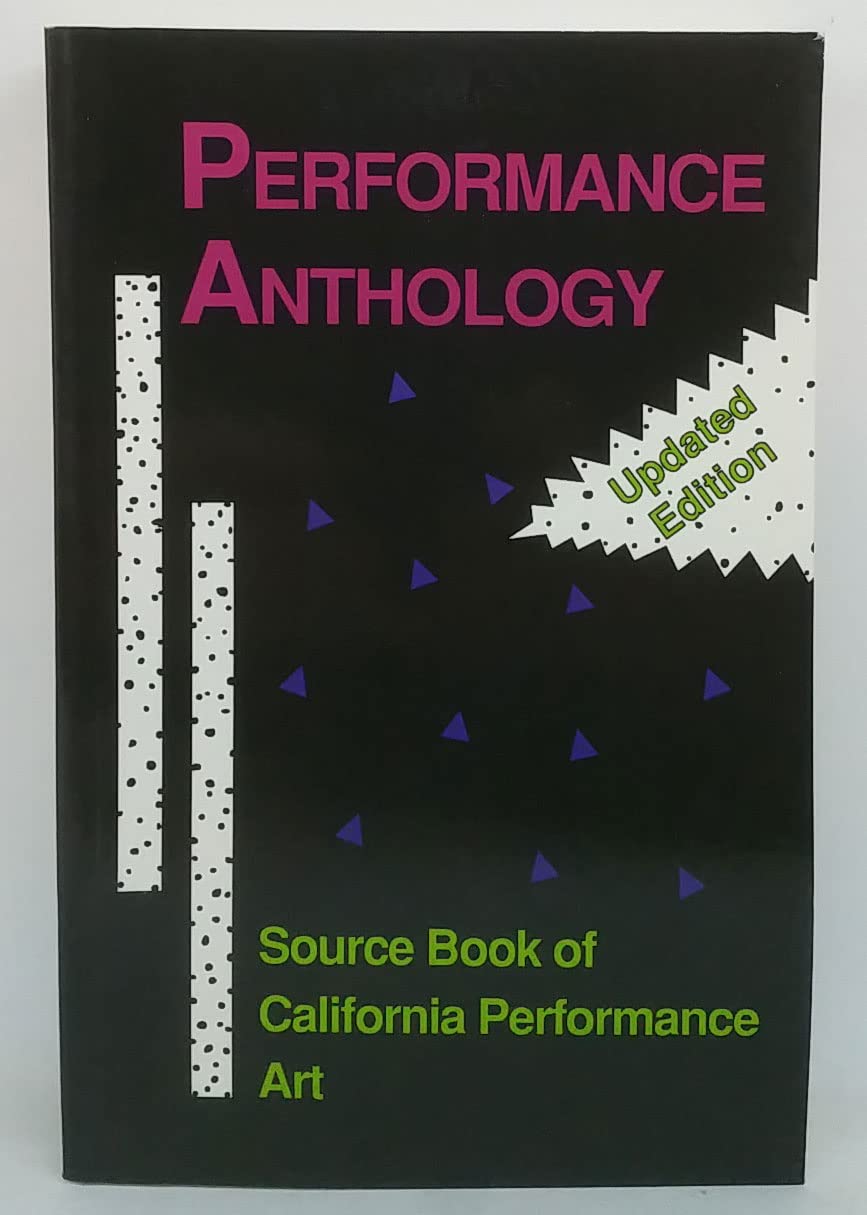 Performance Anthology: Source Book of California Performance Art (Updated Edition)