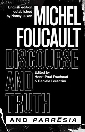 "Discourse and Truth" and "Parresia" (The Chicago Foucault Project)