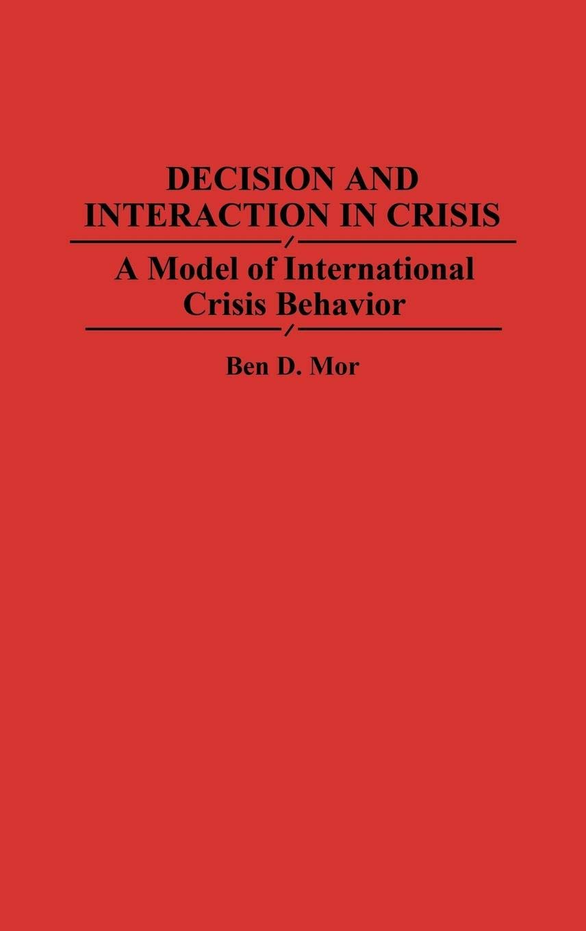 Decision and Interaction in Crisis: A Model of International Crisis Behavior