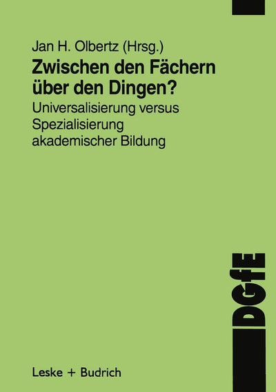 Zwischen den Fchern - ber den Dingen?: Universalisierung versus Spezialisierung akademischer Bildung (Schriften der DGfE) (German Edition)