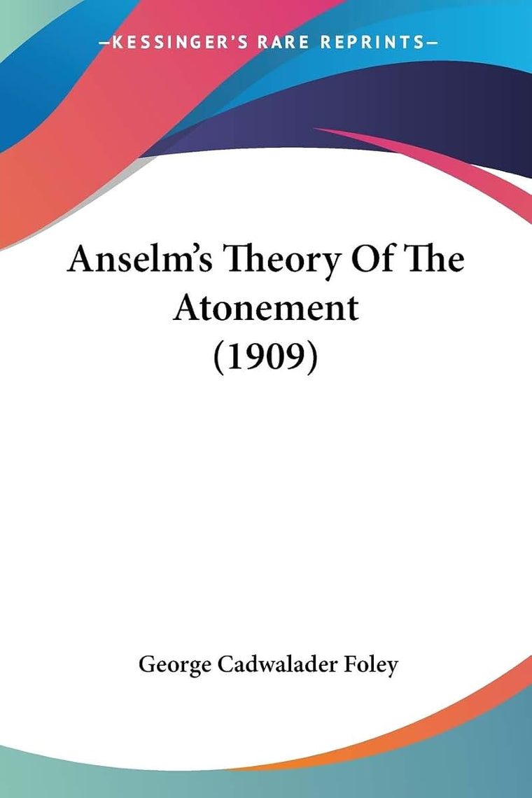 Anselm's Theory Of The Atonement (1909)