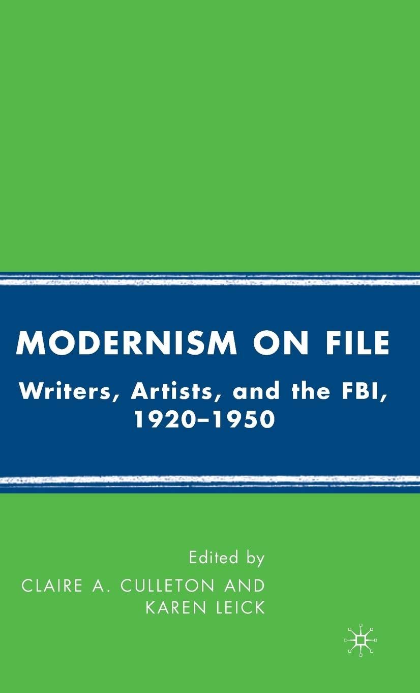 Modernism on File: Writers, Artists, and the FBI 1920-1950