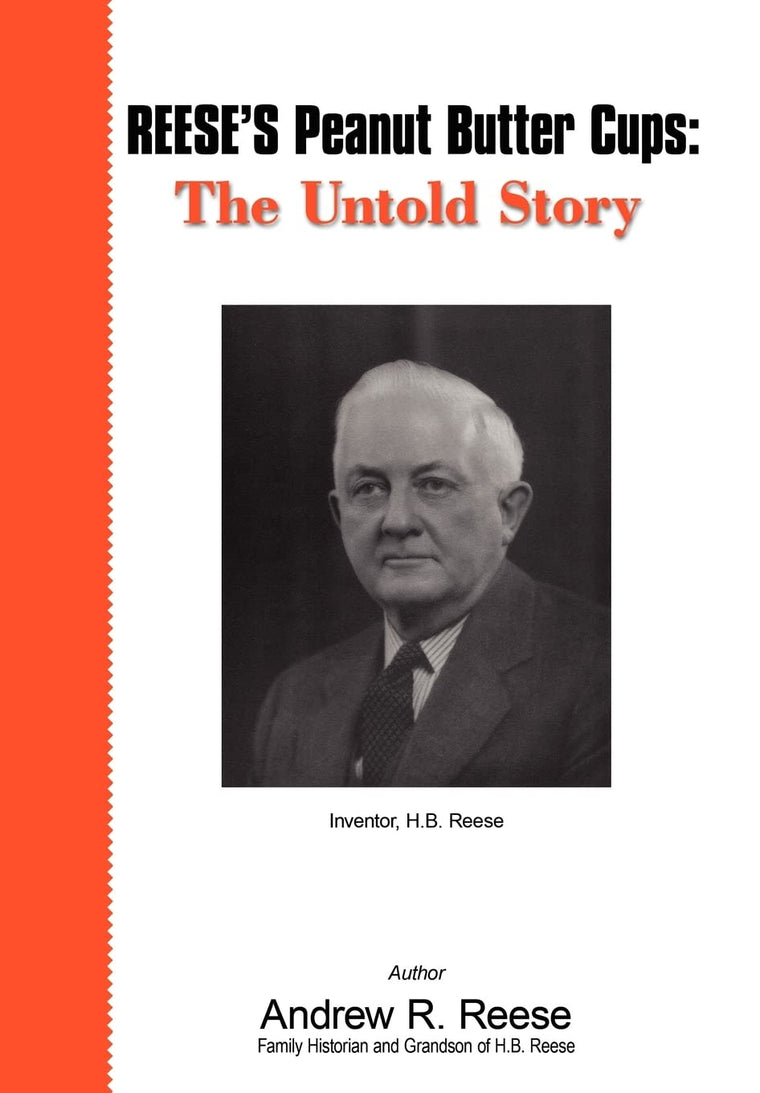 Reese's Peanut Butter Cups: The Untold Story: Inventor, H.B. Reese
