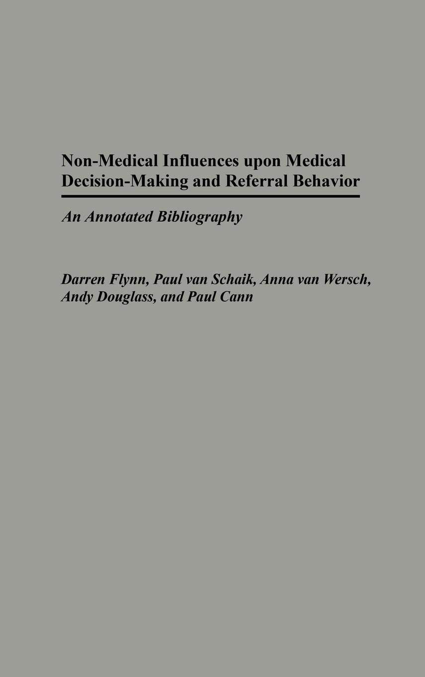 Non-Medical Influences upon Medical Decision-Making and Referral Behavior: An Annotated Bibliography (Bibliographies and Indexes in Medical Studies)