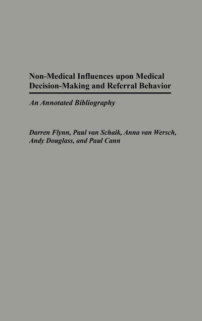 Non-Medical Influences upon Medical Decision-Making and Referral Behavior: An Annotated Bibliography (Bibliographies and Indexes in Medical Studies)