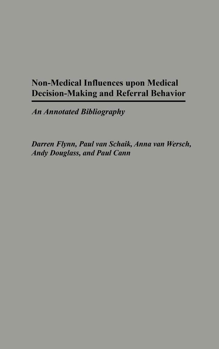 Non-Medical Influences upon Medical Decision-Making and Referral Behavior: An Annotated Bibliography (Bibliographies and Indexes in Medical Studies)