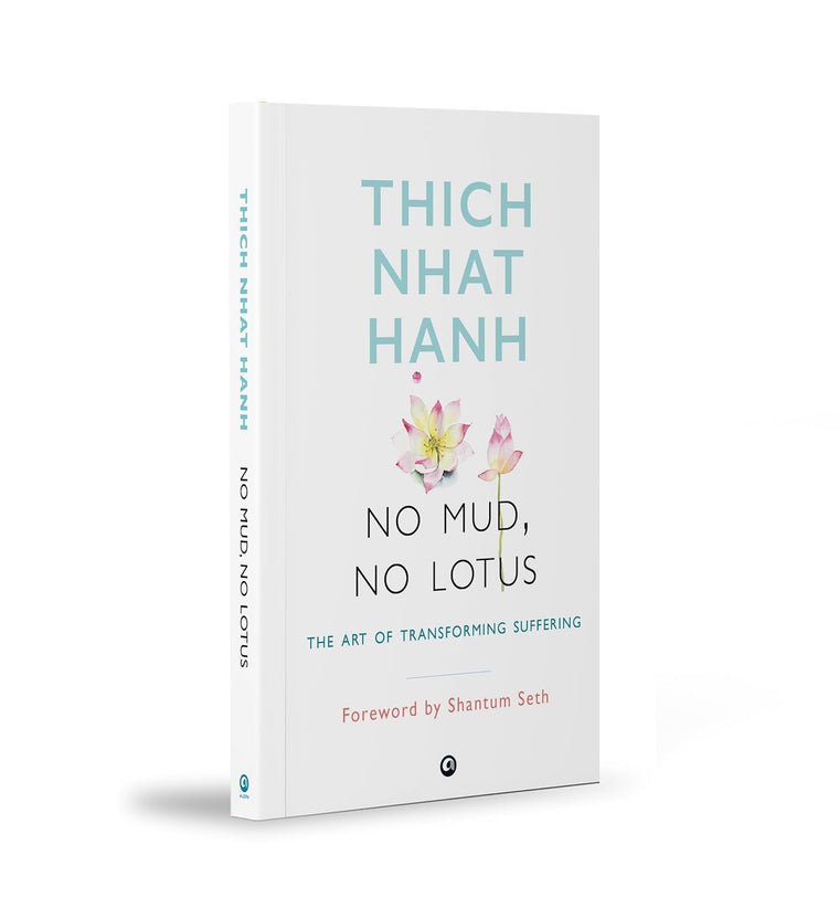 NO MUD, NO LOTUS: The Art of Transforming Suffering