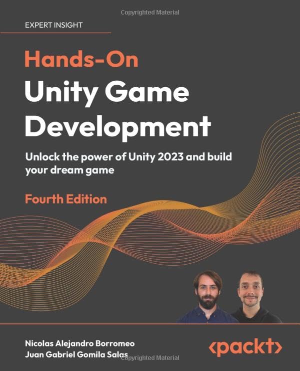 Hands-On Unity Game Development - Fourth Edition: Unlock the power of Unity 2023 and build your dream game