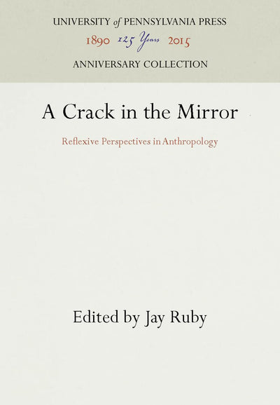 A Crack in the Mirror: Reflexive Perspectives in Anthropology (Anniversary Collection)