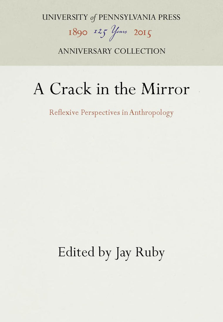 A Crack in the Mirror: Reflexive Perspectives in Anthropology (Anniversary Collection)