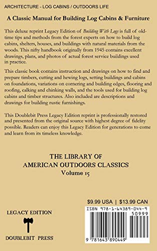 Building With Logs (Legacy Edition): A Classic Manual On Building Log Cabins, Shelters, Shacks, Lookouts, and Cabin Furniture For Forest Life (Library of American Outdoors Classics)