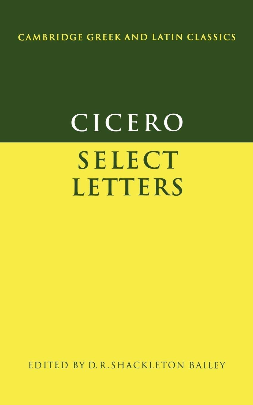 Cicero: Select Letters (Cambridge Greek and Latin Classics) (Latin and English Edition)