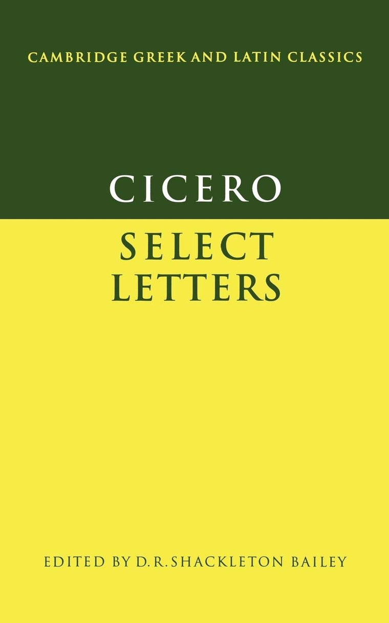 Cicero: Select Letters (Cambridge Greek and Latin Classics) (Latin and English Edition)