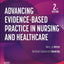Advancing Evidence-Based Practice in Nursing and Healthcare