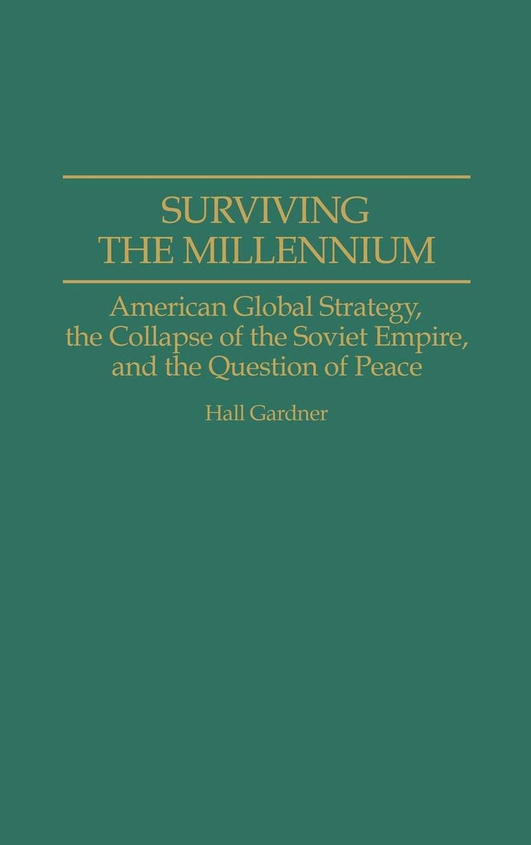 Surviving the Millennium: American Global Strategy, the Collapse of the Soviet Empire, and the Question of Peace