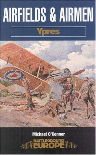 Airfields & Airmen: Ypres (Battleground Europe)