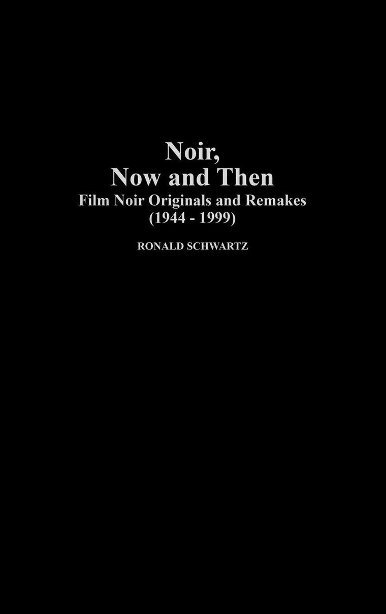 Noir, Now and Then: Film Noir Originals and Remakes (1944-1999)