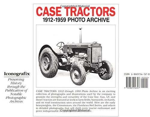 Case Tractors 1912 Through 1959: Photo Archive (Photo Archive Series)